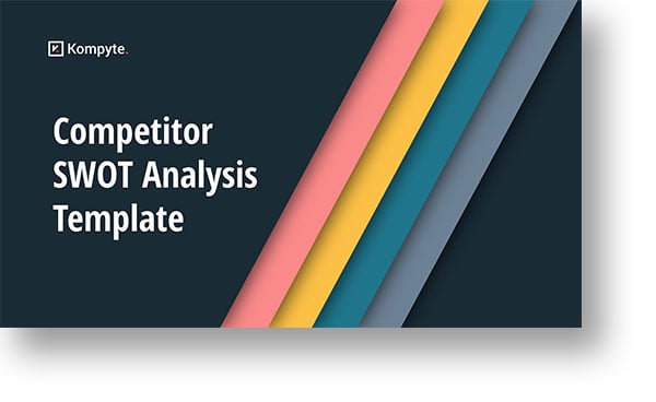 Competitor SWOT Analysis Solutions | Kompyte